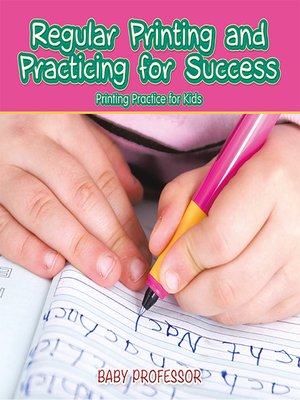 cover image of Regular Printing and Practicing for Success--Printing Practice for Kids